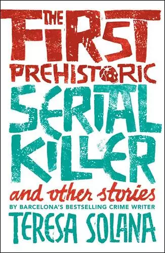 The First Prehistoric Serial Killer and other stories cover