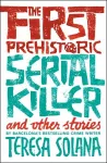 The First Prehistoric Serial Killer and other stories cover