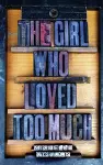 The Girl Who Loved Too Much cover