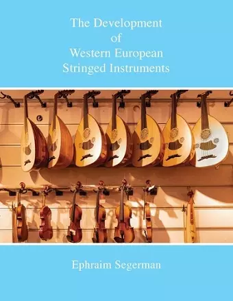 The Development of Western European Stringed Instruments cover