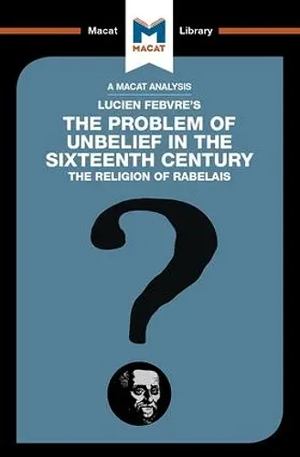 An Analysis of Lucien Febvre's The Problem of Unbelief in the 16th Century cover