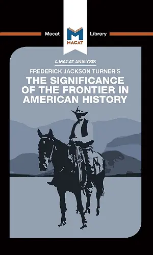 An Analysis of Frederick Jackson Turner's The Significance of the Frontier in American History cover