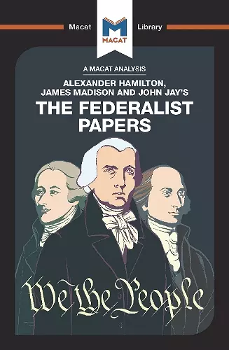 An Analysis of Alexander Hamilton, James Madison, and John Jay's The Federalist Papers cover