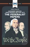An Analysis of Alexander Hamilton, James Madison, and John Jay's The Federalist Papers cover