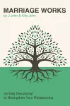 Marriage Works: 40-Day Devotional to Strengthen Your Relationship cover
