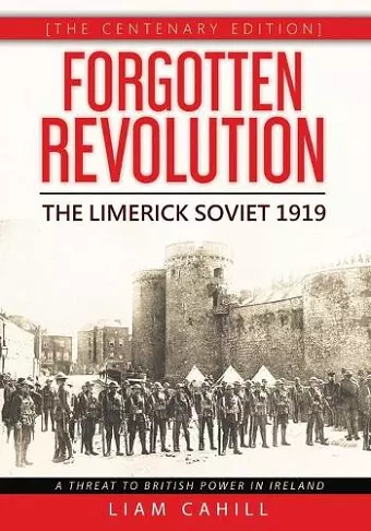 Forgotten Revolution [The Centenary Edition] The Limerick Soviet 1919 cover