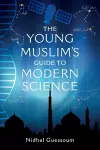 The Young Muslim's Guide to Modern Science cover