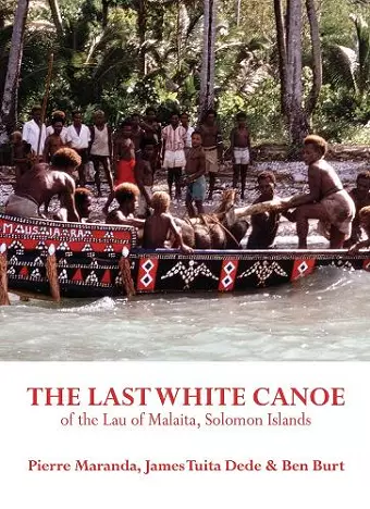 The Last White Canoe of the Lau of Malaita, Solomon Islands cover