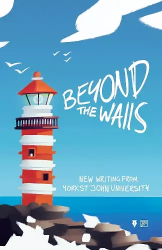 Beyond the Walls 2022: New Writing from York St John University cover