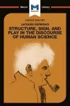 An Analysis of Jacques Derrida's Structure, Sign, and Play in the Discourse of the Human Sciences cover