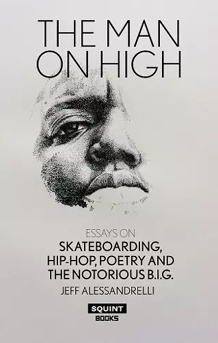 Man on High, The: Essays on Skateboarding, Hip-Hop, Poetry cover