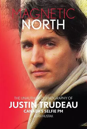 Magnetic North: Justin Trudeau[2019 - 2nd Special Edition] cover