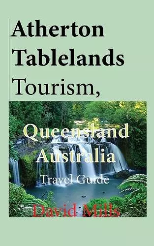 Atherton Tablelands Tourism, Queensland Australia cover