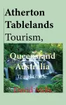 Atherton Tablelands Tourism, Queensland Australia cover