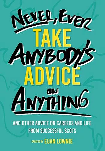 Never, Ever Take Anybody's Advice on Anything cover