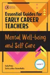 Essential Guides for Early Career Teachers: Mental Well-being and Self-care cover