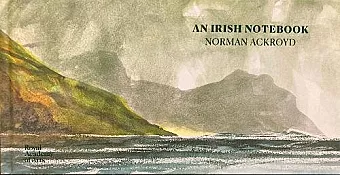 Norman Ackroyd: An Irish Notebook cover
