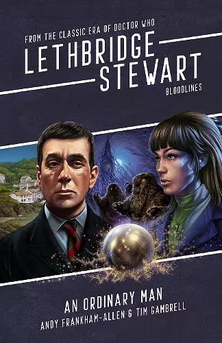 Lethbridge Stewart: Bloodlines - An Ordinary Man cover