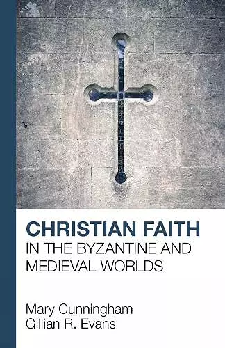 Christian Faith in the Byzantine and Medieval Worlds cover