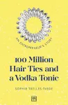 100 Million Hair Ties and a Vodka Tonic cover