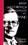 How Shostakovich Changed My Mind cover