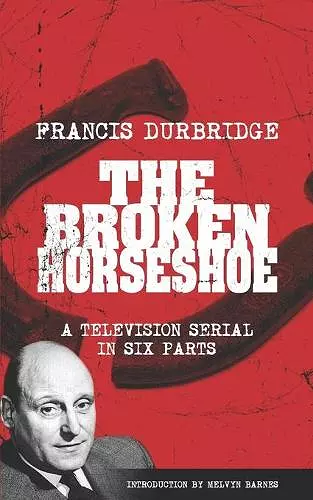 The Broken Horseshoe (Scripts of the TV serial) cover