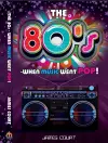 The 80s - When Music Went Pop! cover