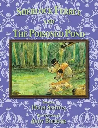 Sherlock Ferret and the Poisoned Pond cover