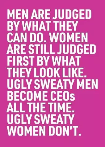 Ugly Sweaty Men Become CEOs all the Time. Ugly Sweaty Women Don't. cover