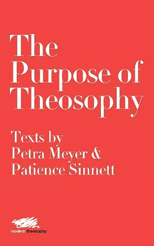 The Purpose of Theosophy: Texts by Petra Meyer and Patience Sinnett cover