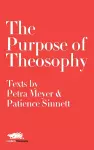 The Purpose of Theosophy: Texts by Petra Meyer and Patience Sinnett cover