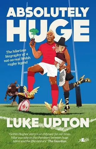 Absolutely Huge - The Hilarious Biography of a Not-So-Real Welsh Rugby Legend cover