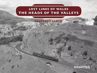 Lost Lines of Wales: The Heads of the Valleys cover