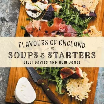 Flavours of England: Soups and Starters cover
