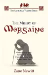 The The Arthuriad Volume Three: The Misery of Morgaine cover