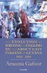 Evolution of Writing in English By and About East Indians of Guyana 1838-2018 cover