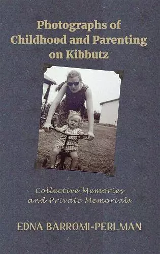 Photographs of Childhood and Parenting on Kibbutz cover