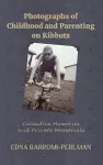 Photographs of Childhood and Parenting on Kibbutz cover
