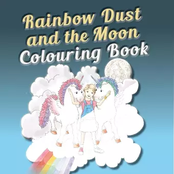 Rainbow Dust and the Moon Colouring Book cover