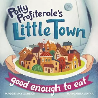 Polly Profiterole's Little Town: Good Enough to Eat cover