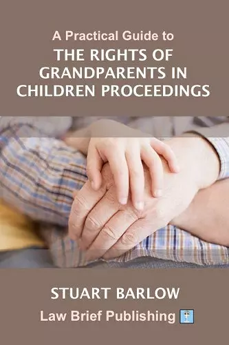 A Practical Guide to the Rights of Grandparents in Children Proceedings cover