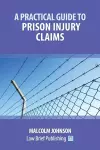 A Practical Guide to Claims arising out of Injuries Sustained in Prison cover
