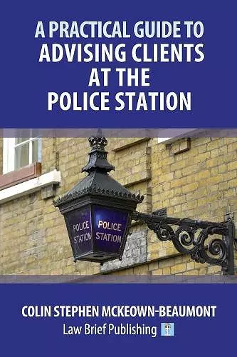 A Practical Guide to Advising Clients at the Police Station cover