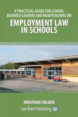 A Practical Guide for School Business Leaders and Headteachers on Employment Law in Schools cover