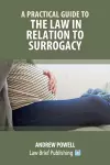 A Practical Guide to the Law in Relation to Surrogacy cover