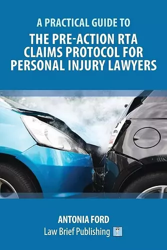 A Practical Guide to the Pre-Action RTA Claims Protocol for Personal Injury Lawyers cover