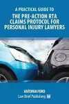 A Practical Guide to the Pre-Action RTA Claims Protocol for Personal Injury Lawyers cover