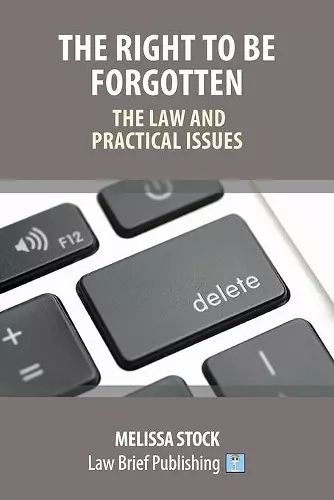 The Right to be Forgotten - The Law and Practical Issues cover