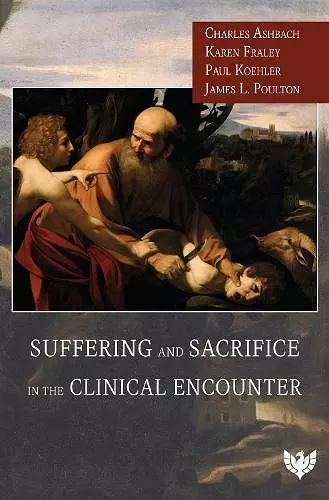 Suffering and Sacrifice in the Clinical Encounter cover