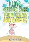 I Love Keeping Safe from Germs and Viruses cover